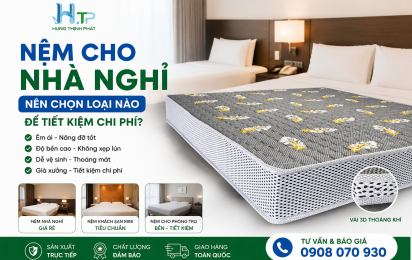 Nệm Cho Nhà Nghỉ Nên Chọn Loại Nào Để Tiết Kiệm Chi Phí